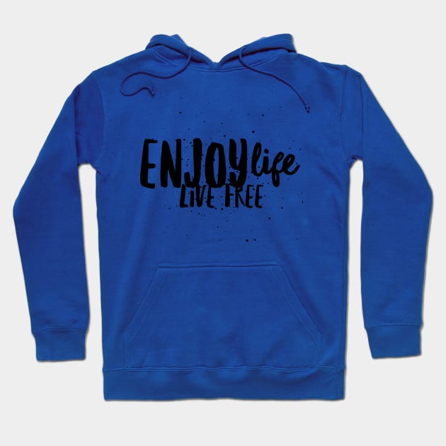 Enjoy Life, Live FREE Hoodie by Creamy Love Co